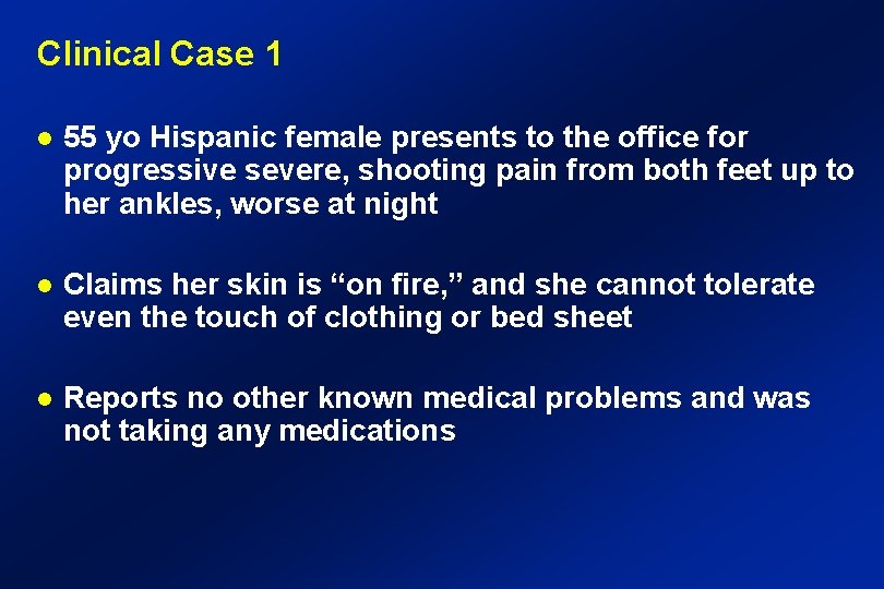 Clinical Case 1 55 yo Hispanic female presents to the office for progressive severe,