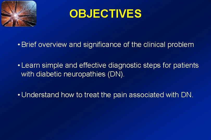 OBJECTIVES • Brief overview and significance of the clinical problem • Learn simple and