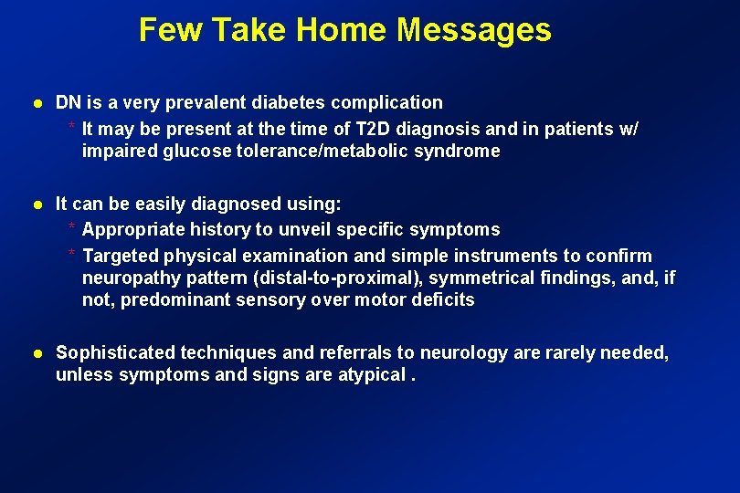 Few Take Home Messages DN is a very prevalent diabetes complication * It may