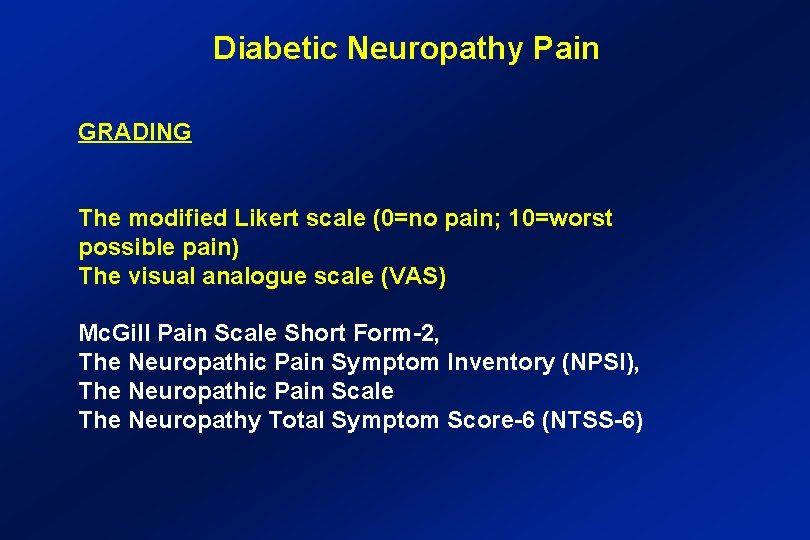 Diabetic Neuropathy Pain GRADING The modified Likert scale (0=no pain; 10=worst possible pain) The