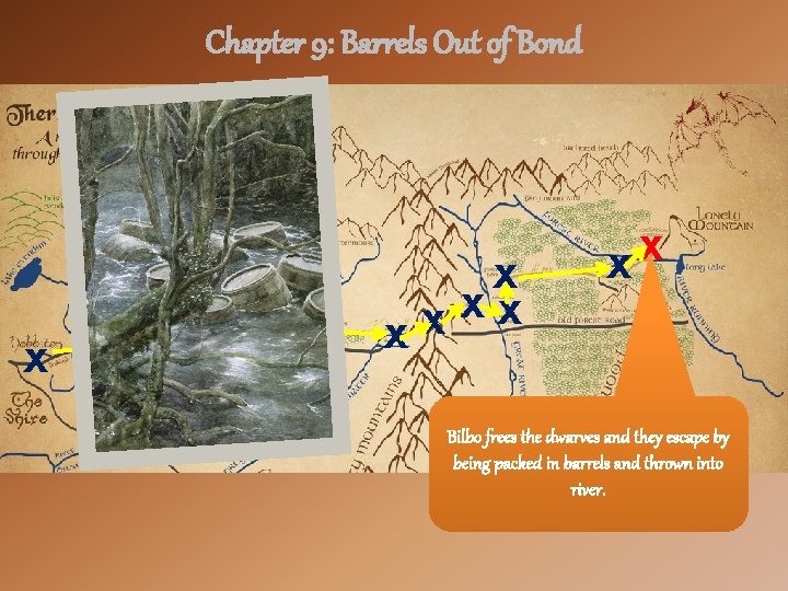 Chapter 9: Barrels Out of Bond X X X X X Bilbo frees the