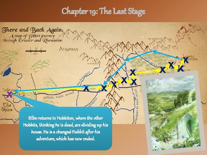 Chapter 19: The Last Stage X X X X Bilbo returns to Hobbiton, where