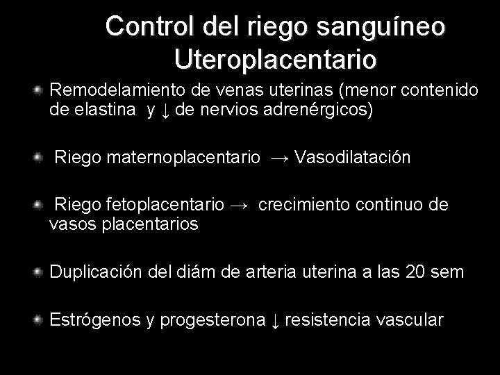 Control del riego sanguíneo Uteroplacentario Remodelamiento de venas uterinas (menor contenido de elastina y