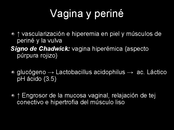 Vagina y periné ↑ vascularización e hiperemia en piel y músculos de periné y