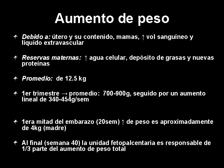 Aumento de peso Debido a: útero y su contenido, mamas, ↑ vol sanguíneo y