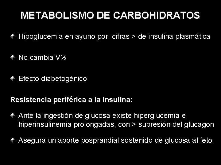 METABOLISMO DE CARBOHIDRATOS Hipoglucemia en ayuno por: cifras > de insulina plasmática No cambia