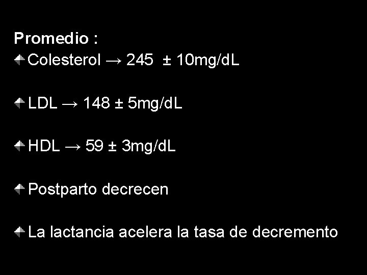 Promedio : Colesterol → 245 ± 10 mg/d. L LDL → 148 ± 5