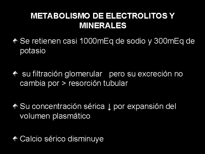 METABOLISMO DE ELECTROLITOS Y MINERALES Se retienen casi 1000 m. Eq de sodio y