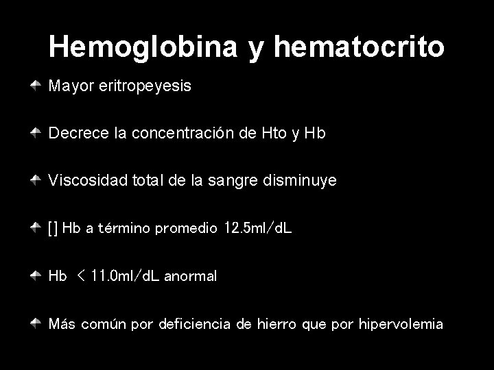 Hemoglobina y hematocrito Mayor eritropeyesis Decrece la concentración de Hto y Hb Viscosidad total