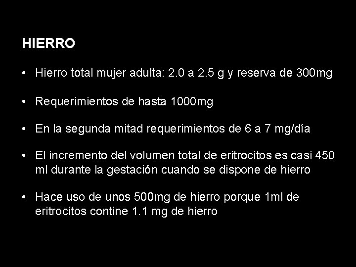 HIERRO • Hierro total mujer adulta: 2. 0 a 2. 5 g y reserva