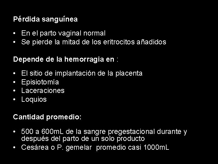 Pérdida sanguínea • En el parto vaginal normal • Se pierde la mitad de