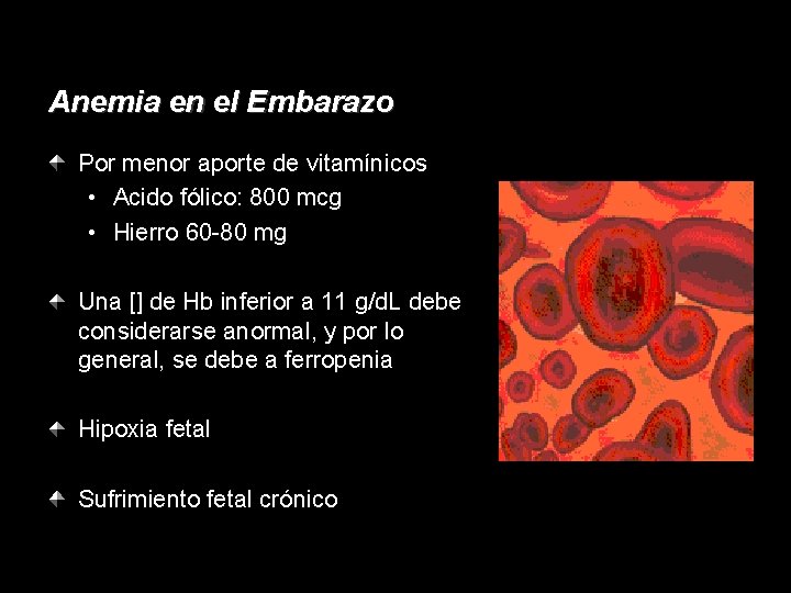 Anemia en el Embarazo Por menor aporte de vitamínicos • Acido fólico: 800 mcg