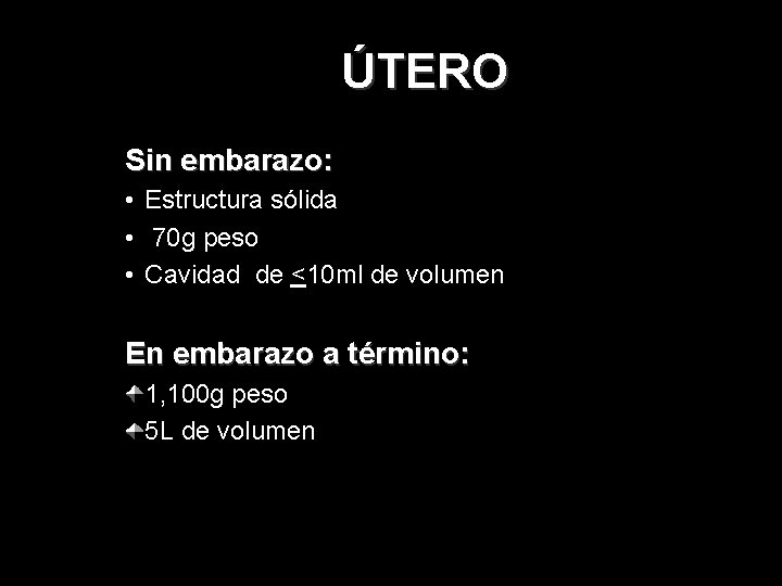 ÚTERO Sin embarazo: • Estructura sólida • 70 g peso • Cavidad de <10