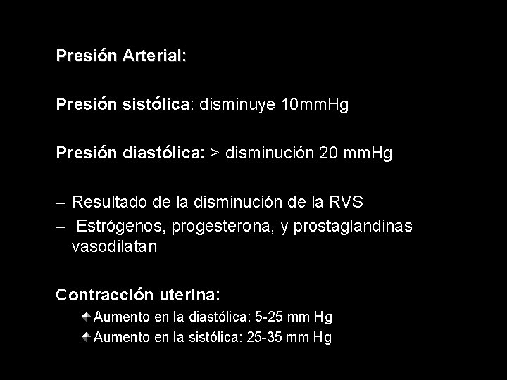 Presión Arterial: Presión sistólica: disminuye 10 mm. Hg Presión diastólica: > disminución 20 mm.