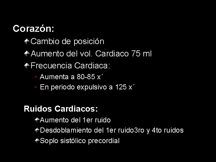 Corazón: Cambio de posición Aumento del vol. Cardiaco 75 ml Frecuencia Cardiaca: • Aumenta