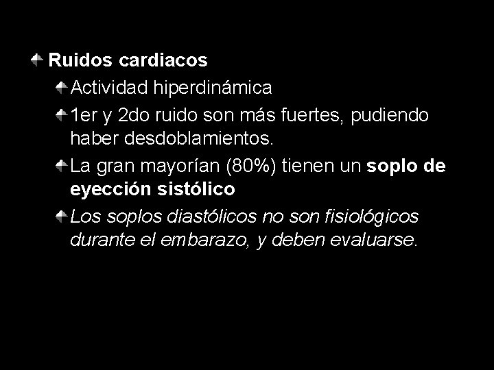 Ruidos cardiacos Actividad hiperdinámica 1 er y 2 do ruido son más fuertes, pudiendo