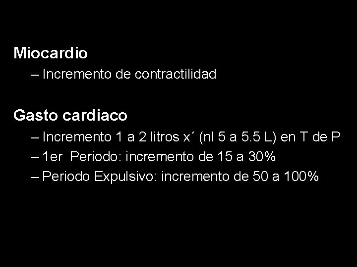 Miocardio – Incremento de contractilidad Gasto cardiaco – Incremento 1 a 2 litros x´