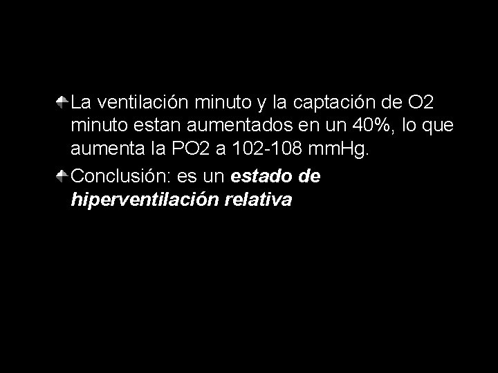 La ventilación minuto y la captación de O 2 minuto estan aumentados en un
