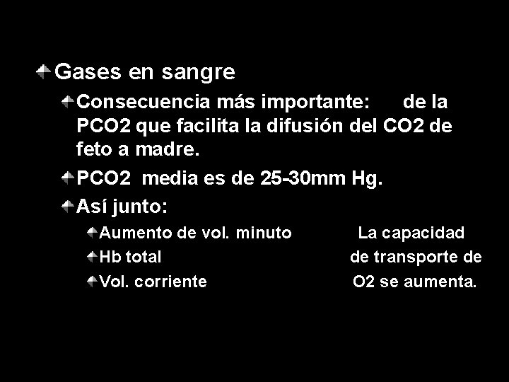 Gases en sangre Consecuencia más importante: de la PCO 2 que facilita la difusión