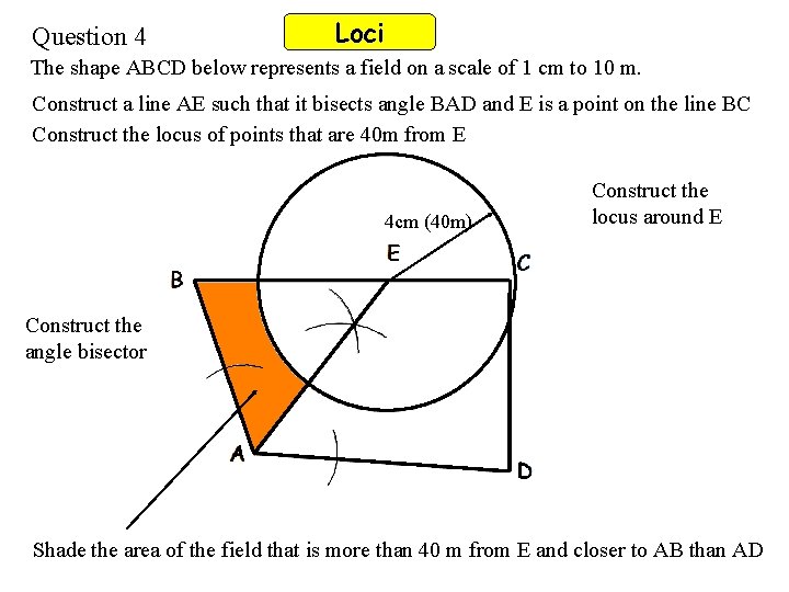 Loci Question 4 The shape ABCD below represents a field on a scale of