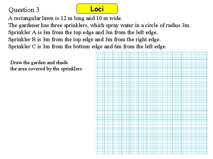 Question 3 Loci A rectangular lawn is 12 m long and 10 m wide.