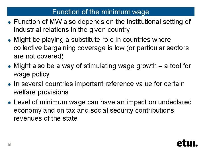 ● ● ● 10 Function of the minimum wage Function of MW also depends