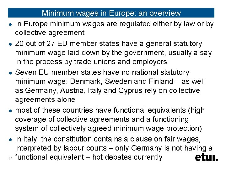 ● ● ● 12 Minimum wages in Europe: an overview In Europe minimum wages