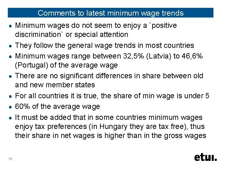 Comments to latest minimum wage trends ● ● ● ● 19 Minimum wages do