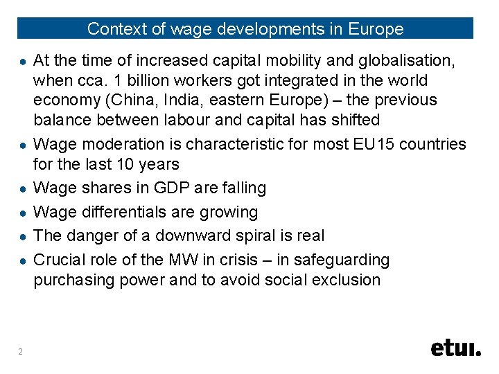 Context of wage developments in Europe ● ● ● 2 At the time of