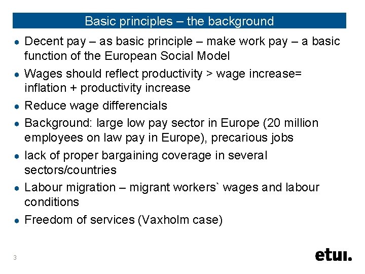 Basic principles – the background ● ● ● ● 3 Decent pay – as