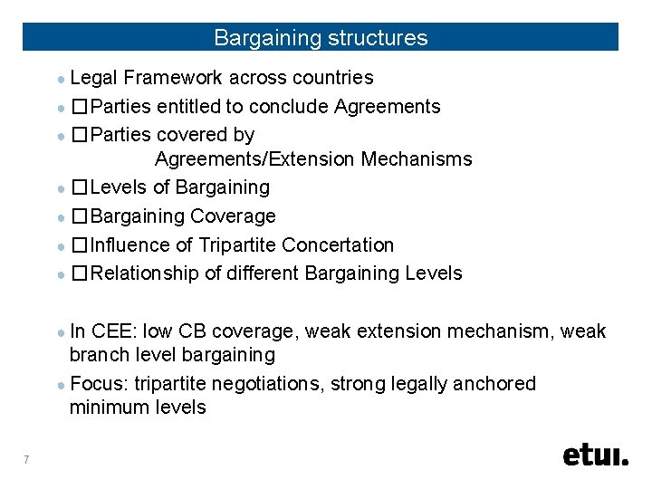 Bargaining structures ● Legal Framework across countries ● �Parties entitled to conclude Agreements ●