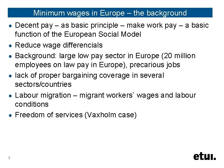 Minimum wages in Europe – the background ● ● ● 9 Decent pay –