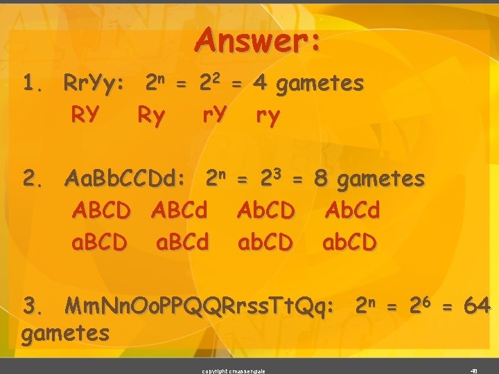 Answer: 1. Rr. Yy: 2 n = 22 = 4 gametes RY Ry r.