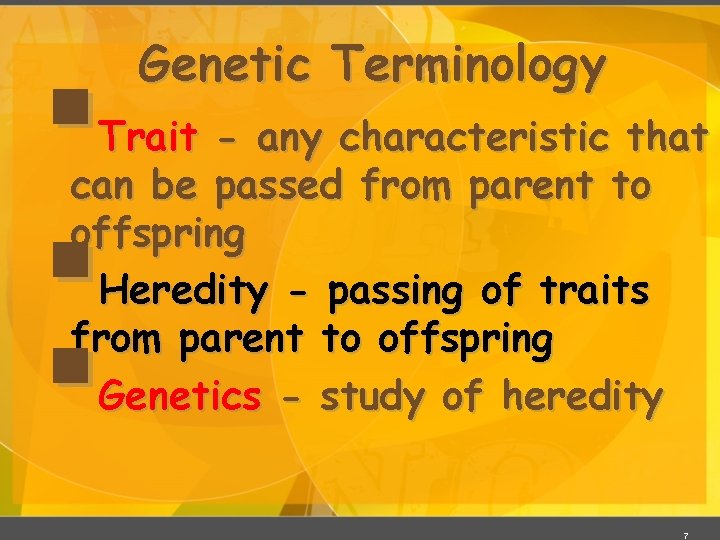 § § § Genetic Terminology Trait - any characteristic that can be passed from