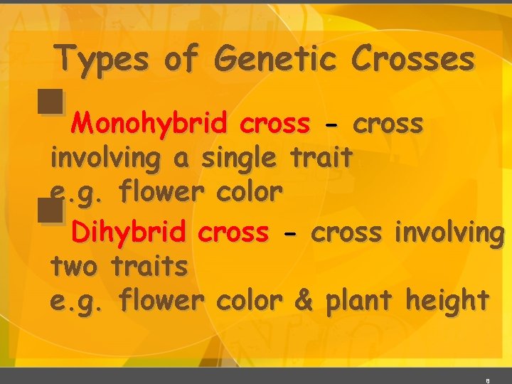 Types of Genetic Crosses § § Monohybrid cross - cross involving a single trait