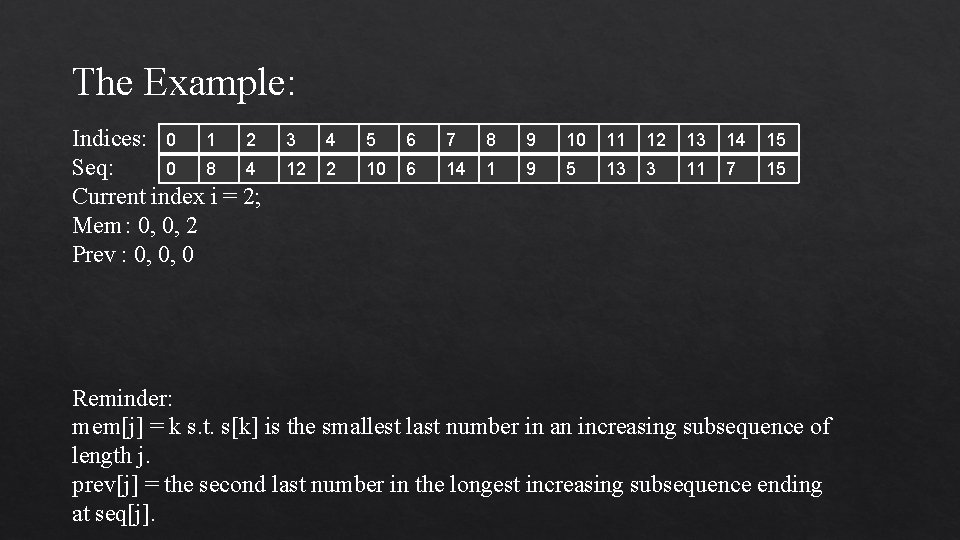 The Example: Indices: 0 1 2 0 8 4 Seq: Current index i =