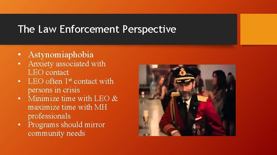 The Law Enforcement Perspective • Astynomiaphobia • Anxiety associated with LEO contact • LEO