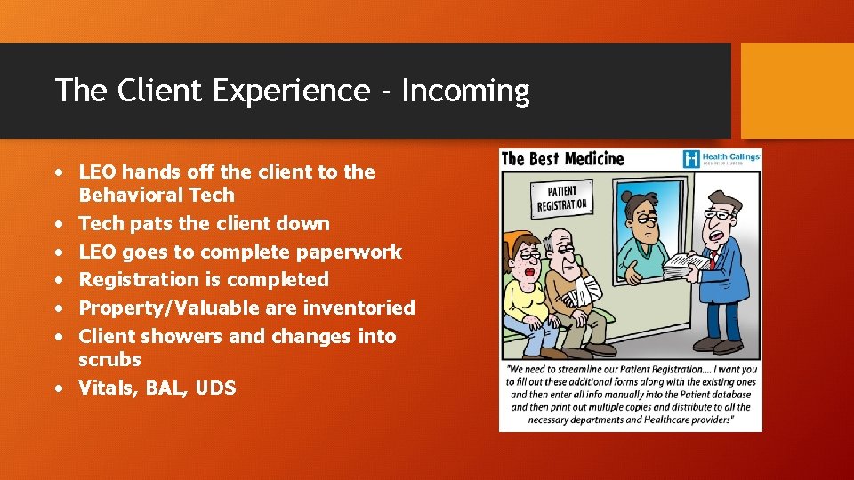 The Client Experience - Incoming • LEO hands off the client to the Behavioral