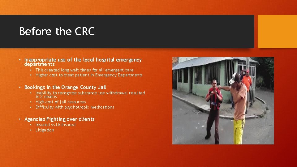 Before the CRC • Inappropriate use of the local hospital emergency departments • This