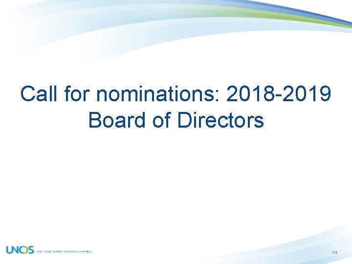 Call for nominations: 2018 -2019 Board of Directors 14 
