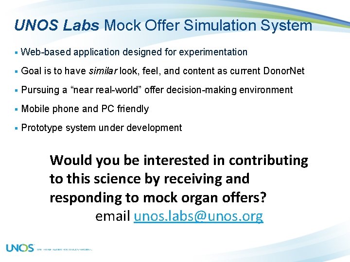 UNOS Labs Mock Offer Simulation System § Web-based application designed for experimentation § Goal