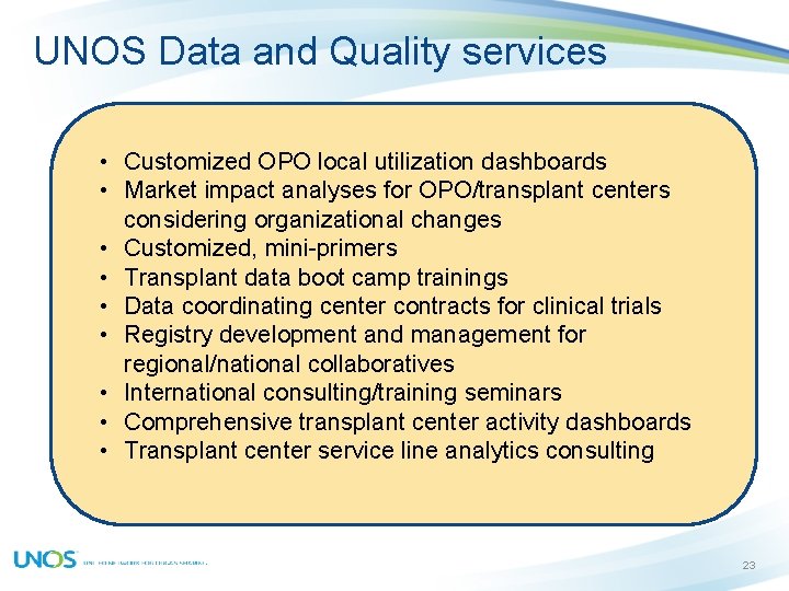 UNOS Data and Quality services • Customized OPO local utilization dashboards • Market impact