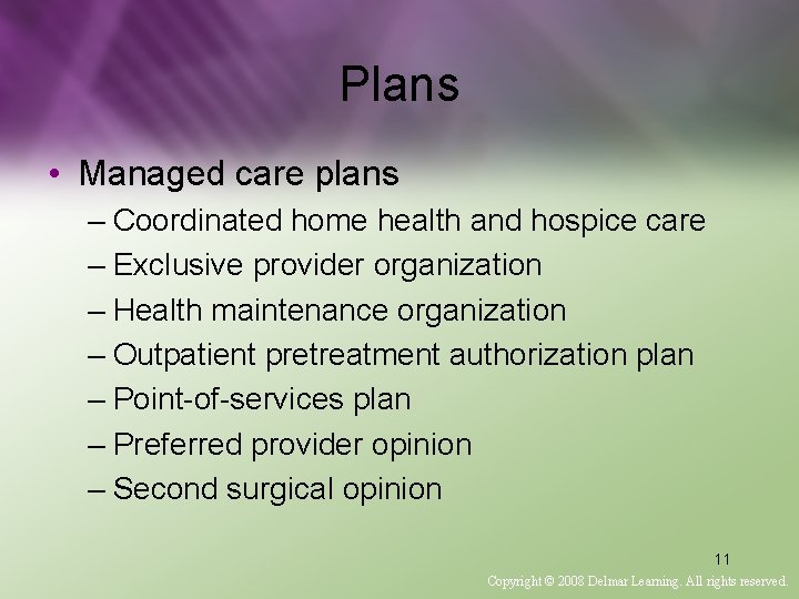 Plans • Managed care plans – Coordinated home health and hospice care – Exclusive