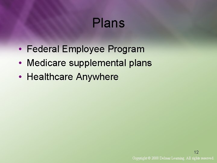 Plans • Federal Employee Program • Medicare supplemental plans • Healthcare Anywhere 12 Copyright