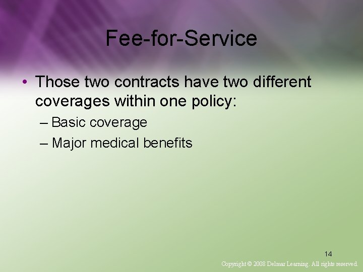 Fee-for-Service • Those two contracts have two different coverages within one policy: – Basic