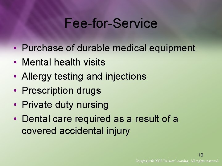 Fee-for-Service • • • Purchase of durable medical equipment Mental health visits Allergy testing