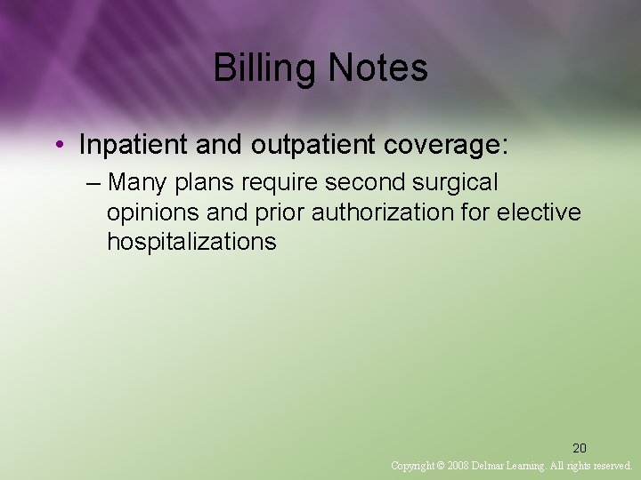 Billing Notes • Inpatient and outpatient coverage: – Many plans require second surgical opinions