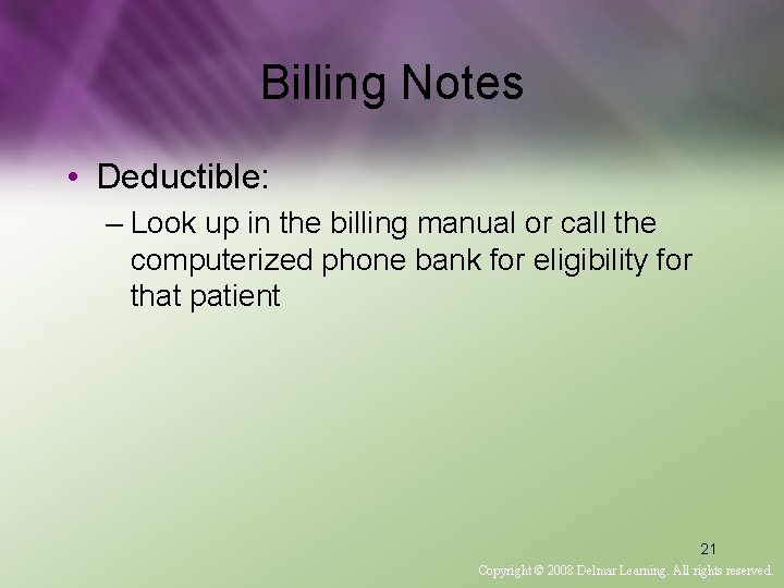 Billing Notes • Deductible: – Look up in the billing manual or call the