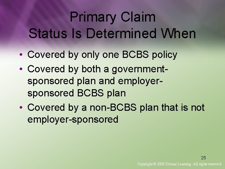 Primary Claim Status Is Determined When • Covered by only one BCBS policy •