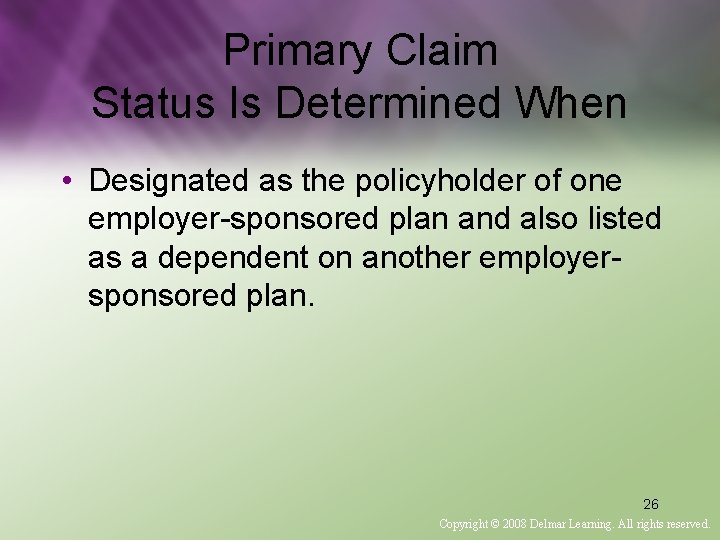 Primary Claim Status Is Determined When • Designated as the policyholder of one employer-sponsored